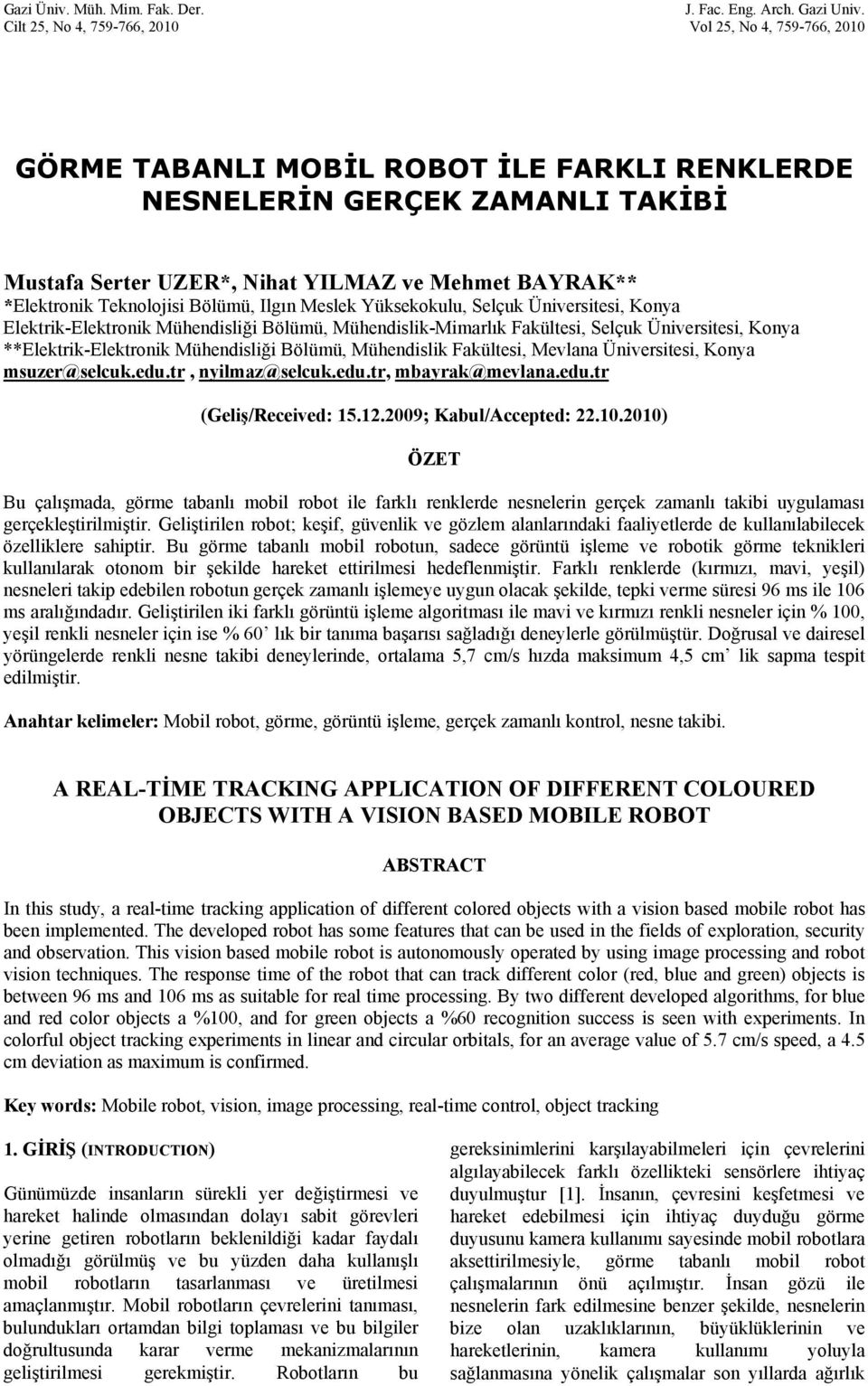 *Elektronik Teknolojisi Bölümü, Ilgın Meslek Yüksekokulu, Selçuk Üniversitesi, Konya Elektrik-Elektronik Mühendisliği Bölümü, Mühendislik-Mimarlık Fakültesi, Selçuk Üniversitesi, Konya