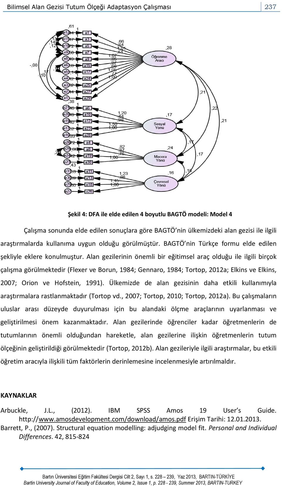 Alan gezilerinin önemli bir eğitimsel araç olduğu ile ilgili birçok çalışma görülmektedir (Flexer ve Borun, 1984; Gennaro, 1984; Tortop, 2012a; Elkins ve Elkins, 2007; Orion ve Hofstein, 1991).