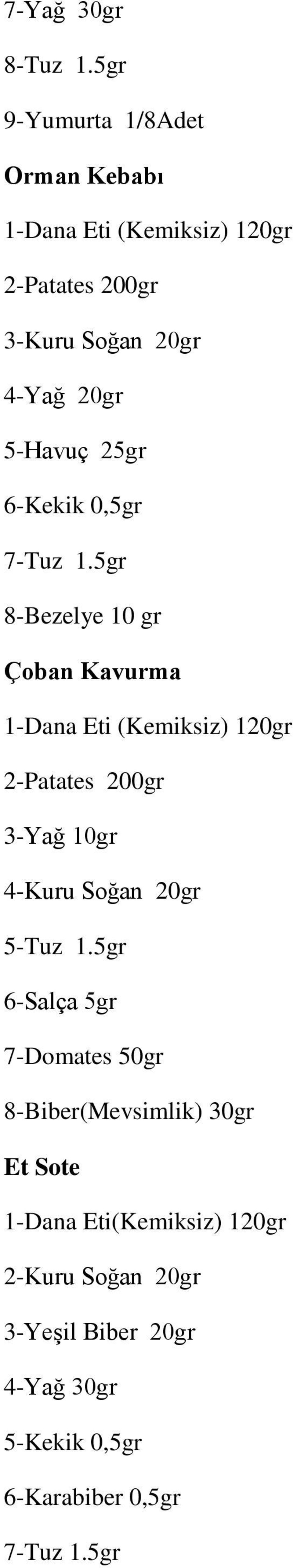 5-Havuç 25gr 6-Kekik 0,5gr 7-Tuz 1.