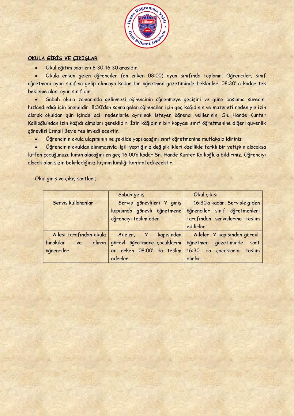 Sabah okula zamanında gelinmesi öğrencinin öğrenmeye geçişini ve güne başlama sürecini hızlandırdığı için önemlidir.