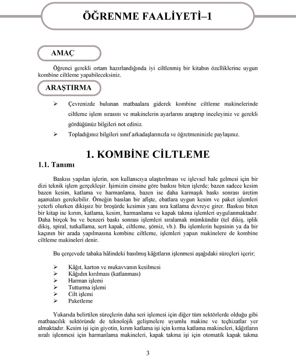 Topladığınız bilgileri sınıf arkadaşlarınızla ve öğretmeninizle paylaşınız. 1.1. Tanımı 1.