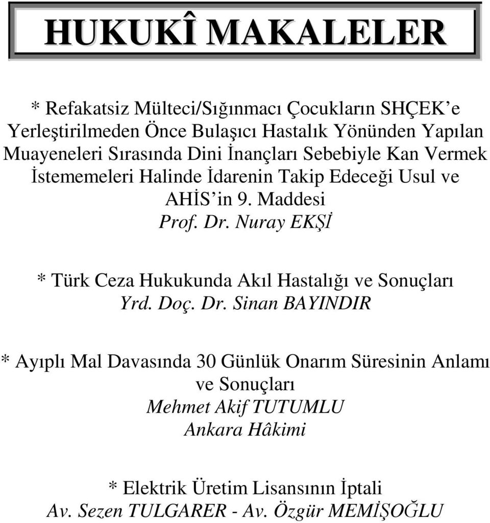 Dr. Nuray EKŞİ * Türk Ceza Hukukunda Akıl Hastalığı ve Sonuçları Yrd. Doç. Dr.