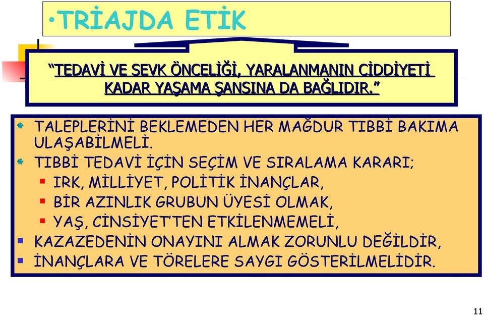 TIBBİ TEDAVİ İÇİN SEÇİM VE SIRALAMA KARARI; IRK, MİLLİYET, POLİTİK İNANÇLAR, BİR AZINLIK GRUBUN