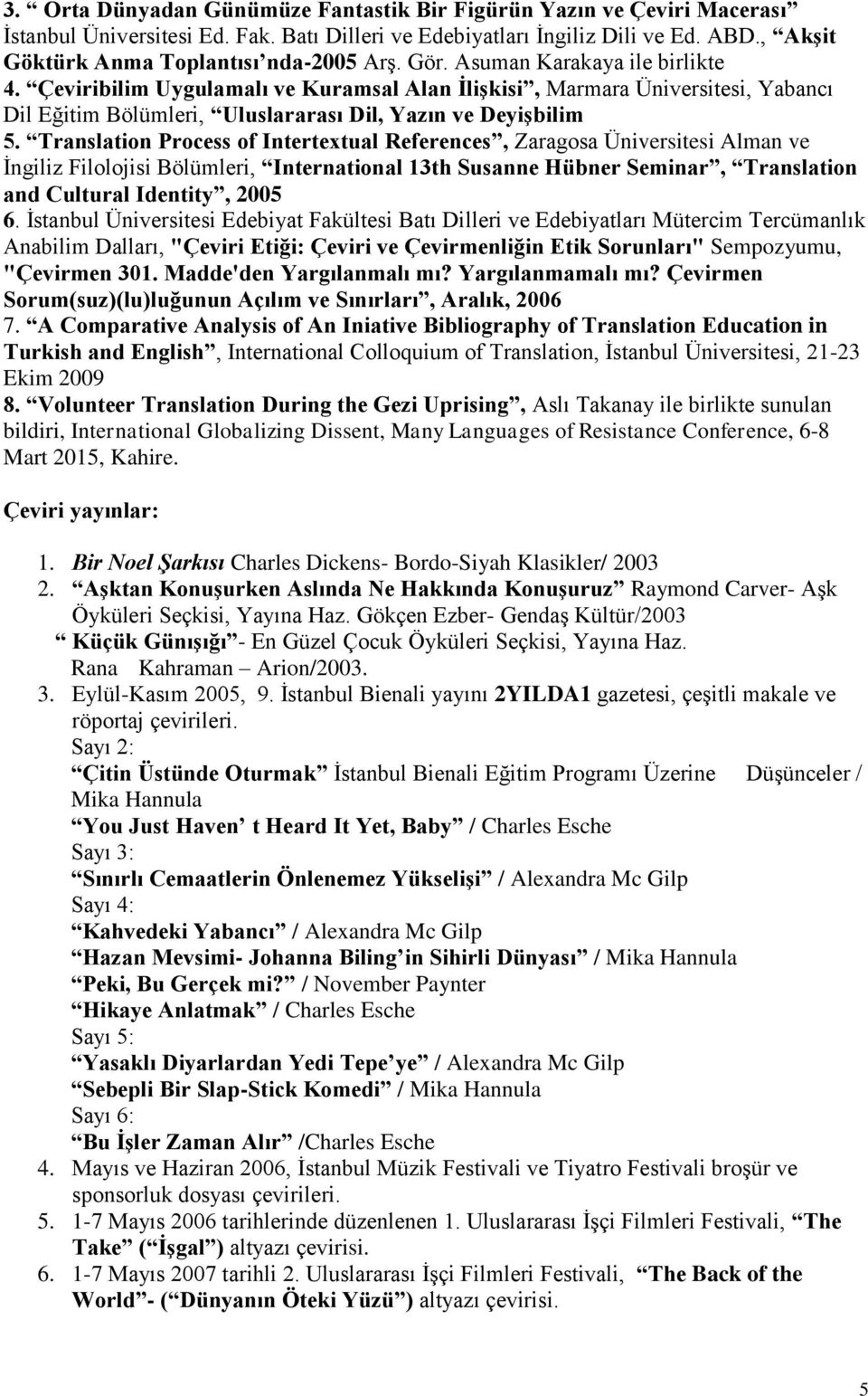 Çeviribilim Uygulamalı ve Kuramsal Alan İlişkisi, Marmara Üniversitesi, Yabancı Dil Eğitim Bölümleri, Uluslararası Dil, Yazın ve Deyişbilim 5.