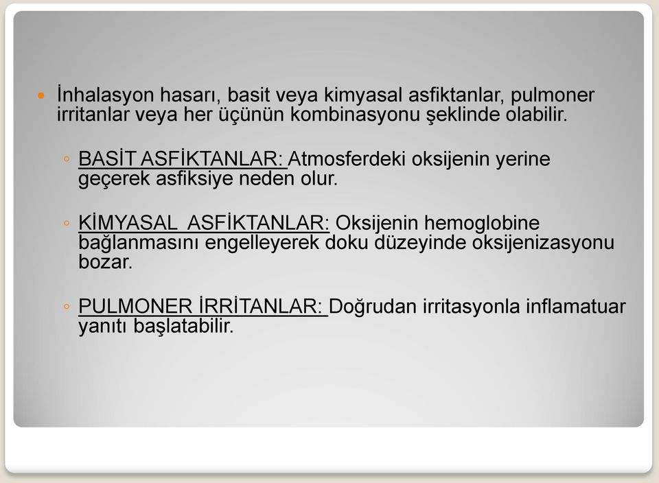 BASİT ASFİKTANLAR: Atmosferdeki oksijenin yerine geçerek asfiksiye neden olur.