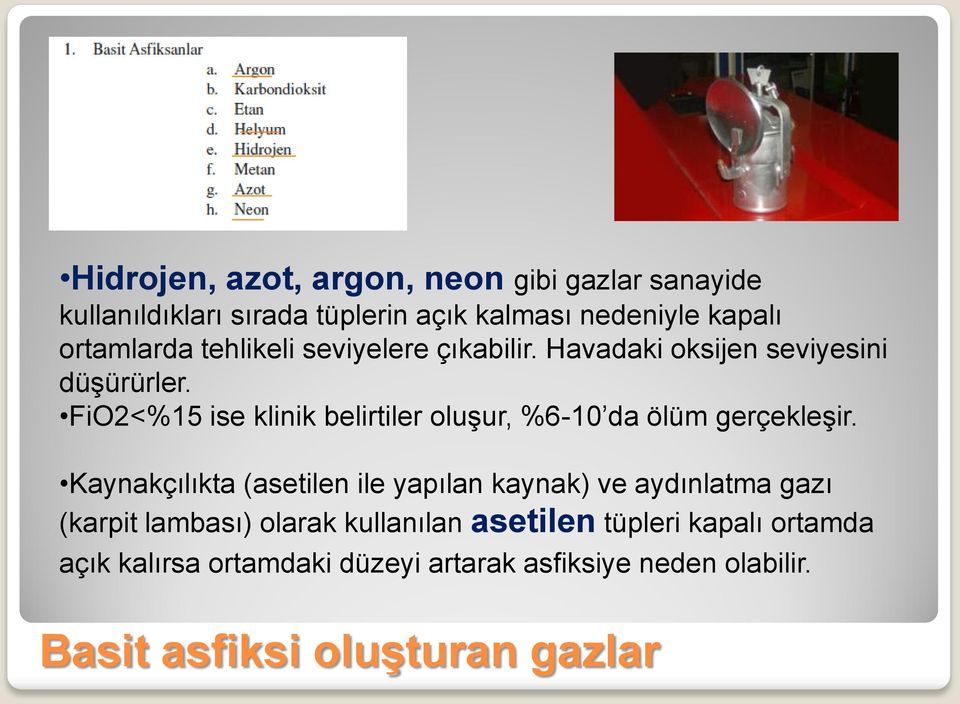 FiO2<%15 ise klinik belirtiler oluşur, %6-10 da ölüm gerçekleşir.