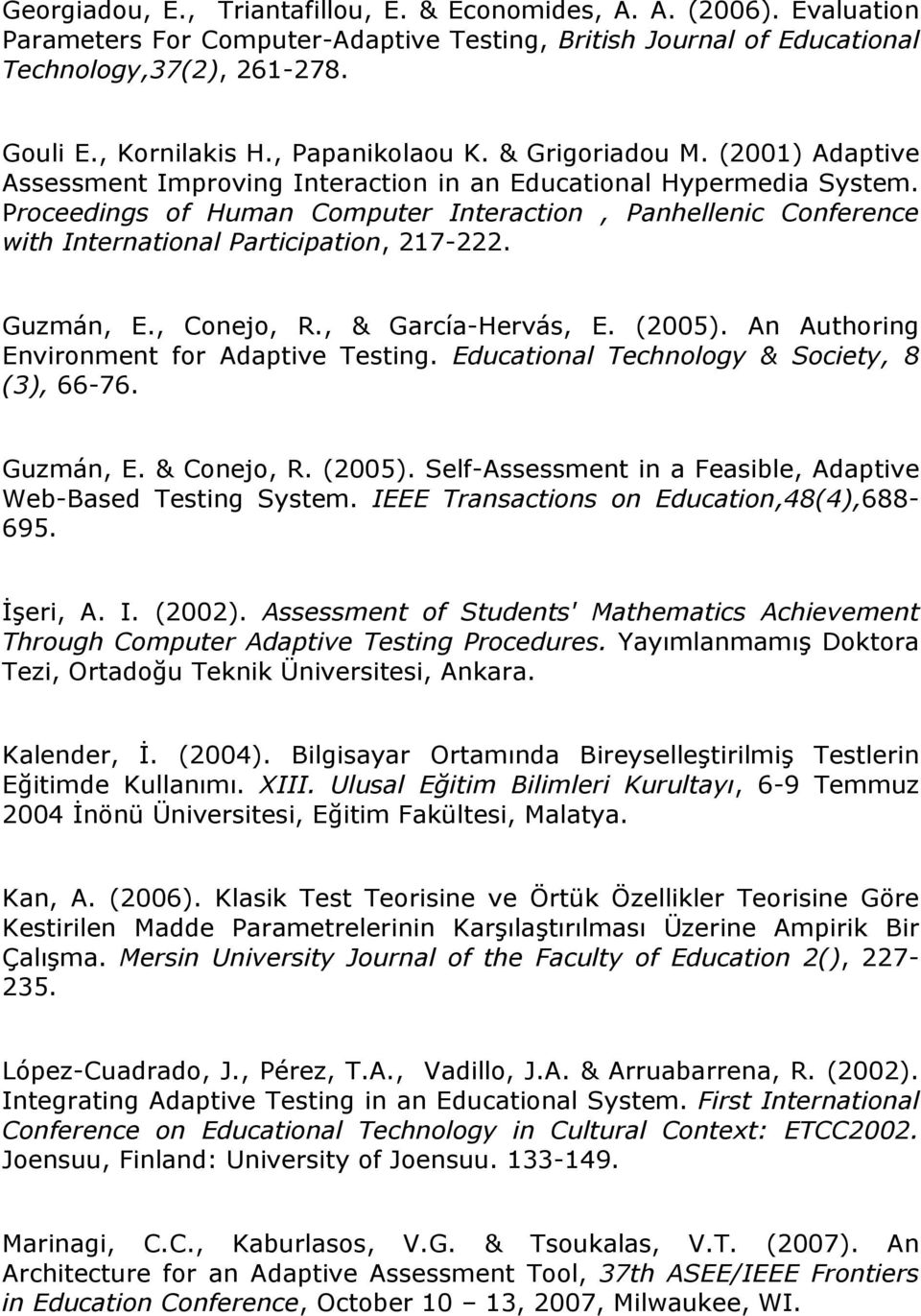 Proceedings of Human Computer Interaction, Panhellenic Conference with International Participation, 217-222. Guzmán, E., Conejo, R., & García-Hervás, E. (2005).