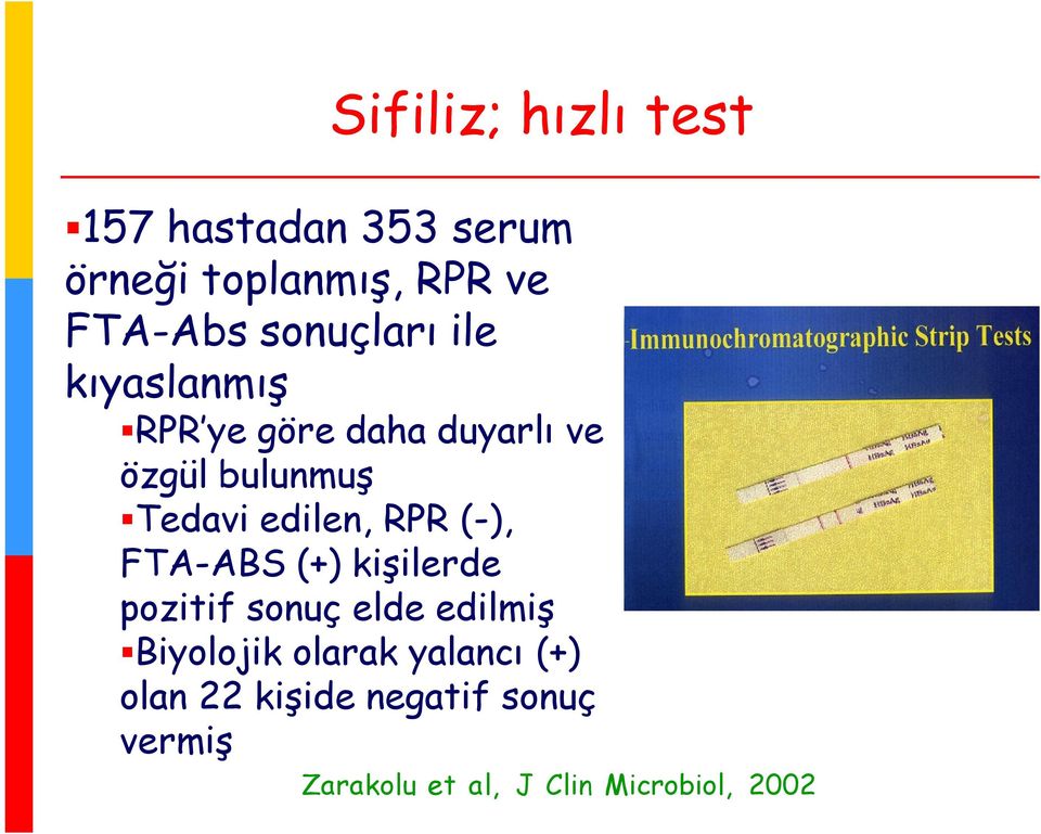 edilen, RPR (-), FTA-ABS (+) kişilerde pozitif sonuç elde edilmiş Biyolojik