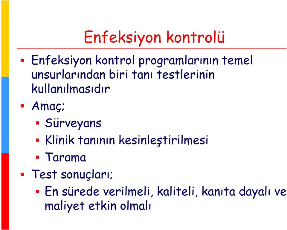 Sürveyans Klinik tanının kesinleştirilmesi Tarama Test