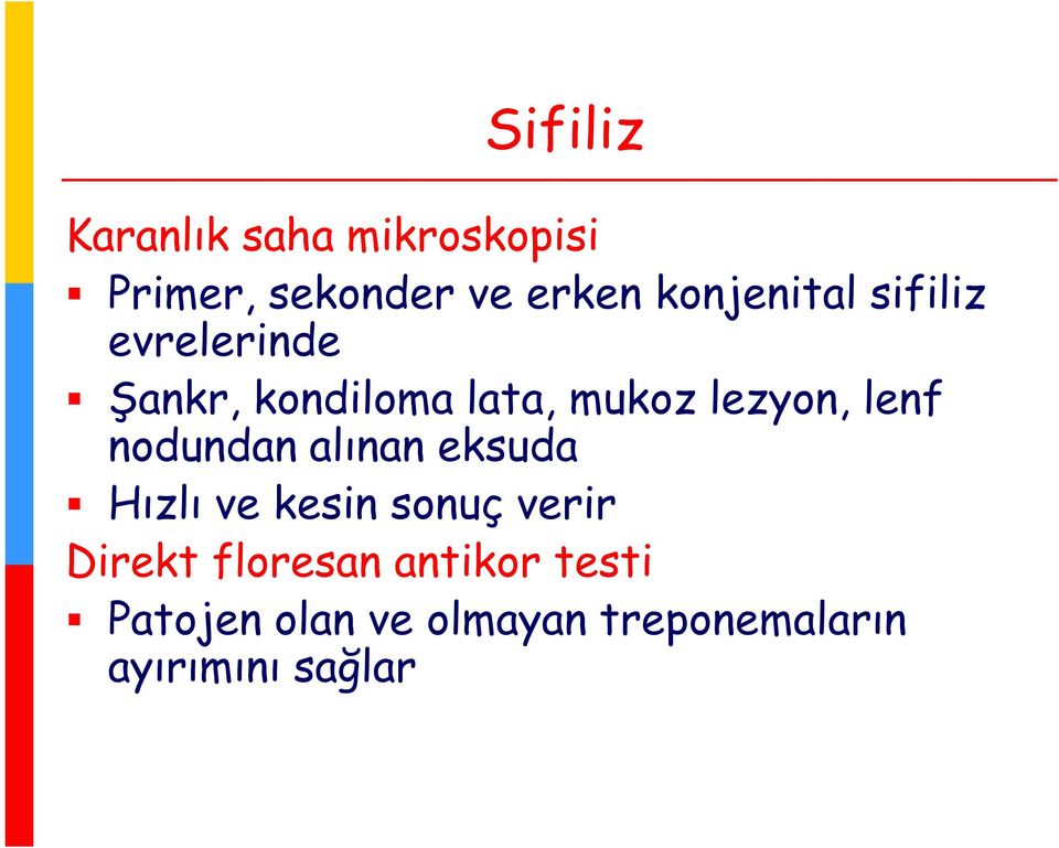 lenf nodundan alınan eksuda Hızlı ve kesin sonuç verir Direkt