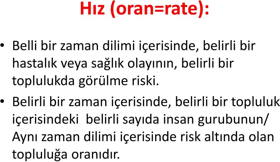 Belirli bir zaman içerisinde, belirli bir topluluk içerisindeki belirli