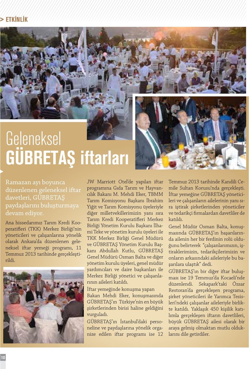 gerçekleştirildi. JW Marriott Otel de yapılan iftar programına Gıda Tarım ve Hayvancılık Bakanı M.