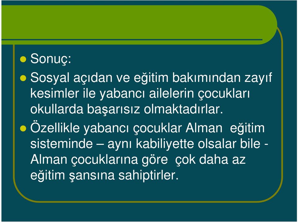 Özellikle yabancı çocuklar Alman eğitim sisteminde aynı kabiliyette