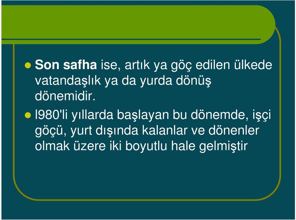 l980'li yıllarda başlayan bu dönemde, işçi l980'li yıllarda