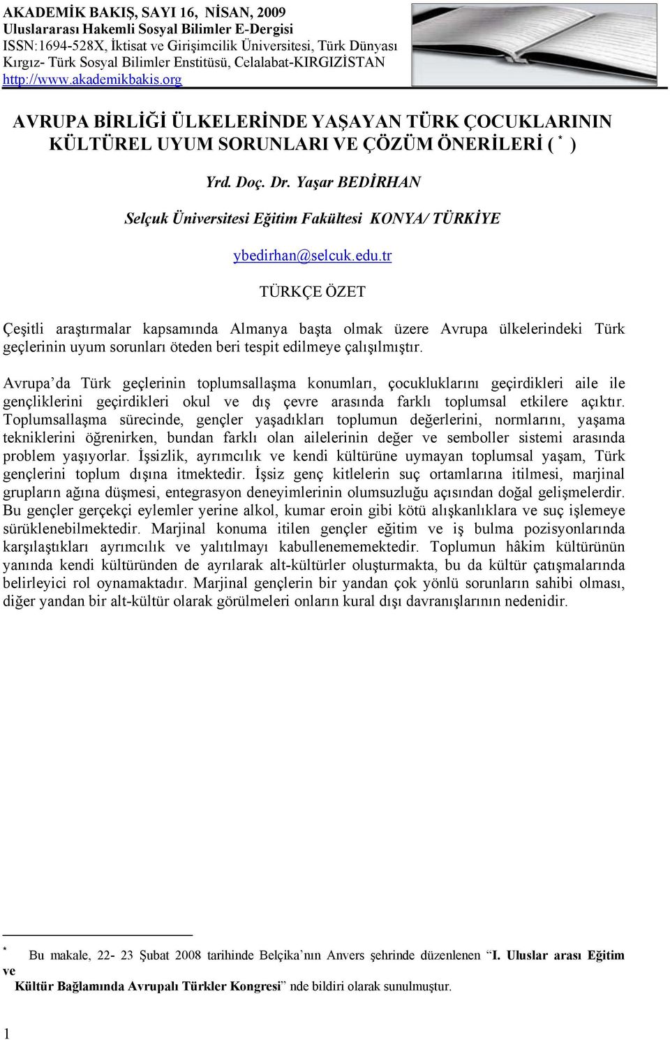 Yaşar BEDİRHAN Selçuk Üniversitesi Eğitim Fakültesi KONYA/ TÜRKİYE ybedirhan@selcuk.edu.