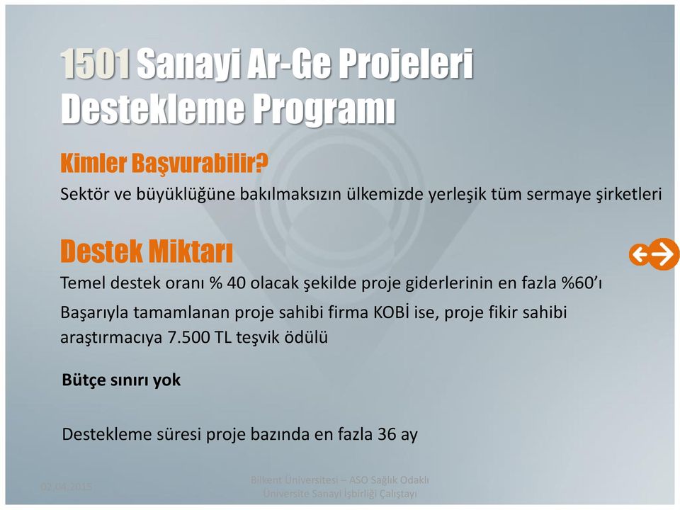 destek oranı % 40 olacak şekilde proje giderlerinin en fazla %60 ı Başarıyla tamamlanan proje sahibi