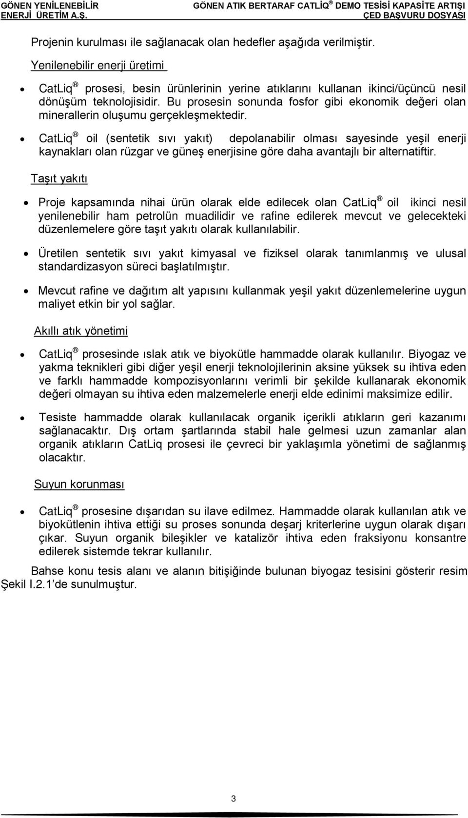 Bu prosesin sonunda fosfor gibi ekonomik değeri olan minerallerin oluşumu gerçekleşmektedir.