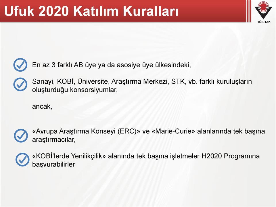 farklı kuruluşların oluşturduğu konsorsiyumlar, ancak, «Avrupa Araştırma Konseyi (ERC)» ve