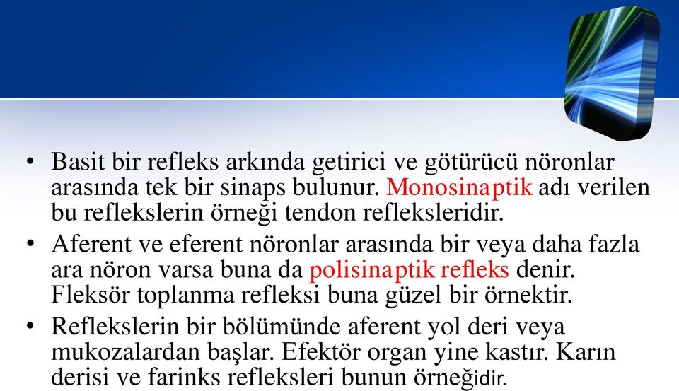 Aferent ve eferent nöronlar arasında bir veya daha fazla ara nöron varsa buna da polisinaptik refleks denir.