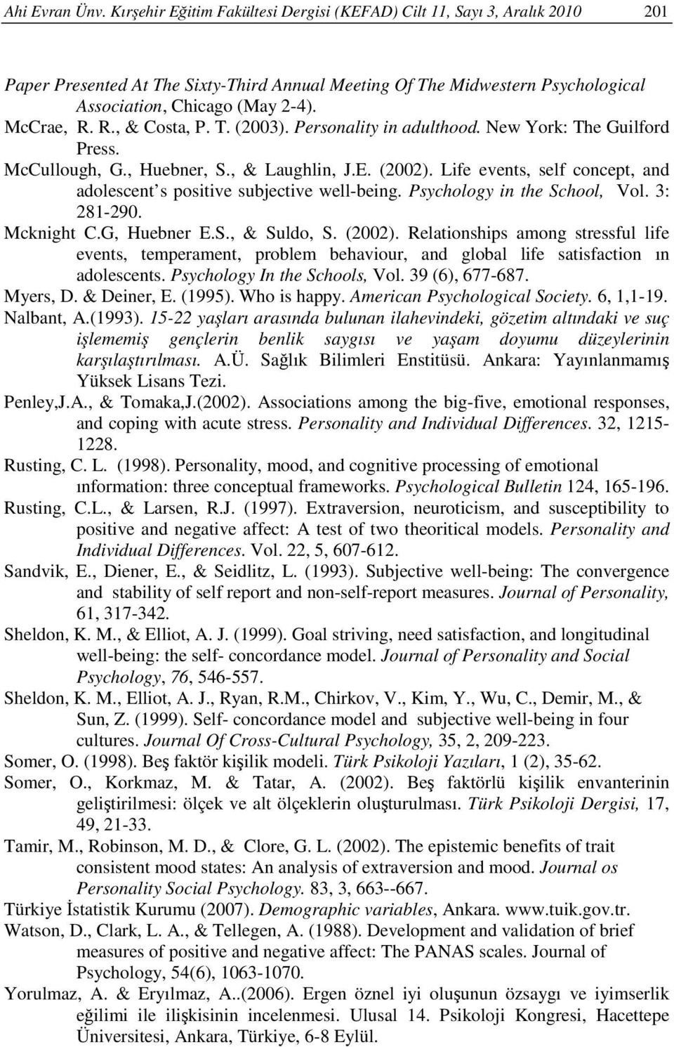 R., & Costa, P. T. (2003). Personality in adulthood. New York: The Guilford Press. McCullough, G., Huebner, S., & Laughlin, J.E. (2002).