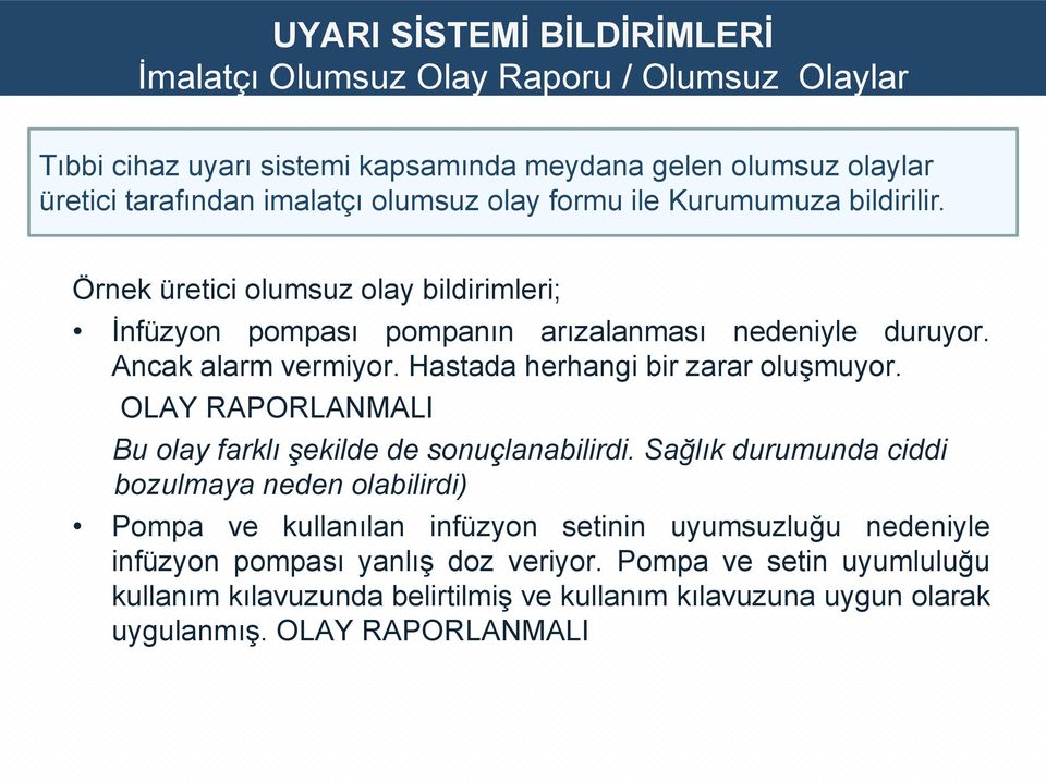 Hastada herhangi bir zarar oluşmuyor. OLAY RAPORLANMALI Bu olay farklı şekilde de sonuçlanabilirdi.