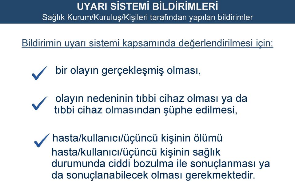 olması ya da tıbbi cihaz olmasından şüphe edilmesi, hasta/kullanıcı/üçüncü kişinin ölümü