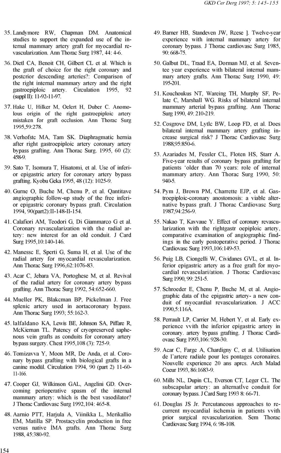 : Comparison of the right internal mammary artery and the right gastroepiploic artery. Circulation 1995, 92 (suppl II): 11-92-11-97. 37. Hake U, Hilker M, Oelert H, Duber C.