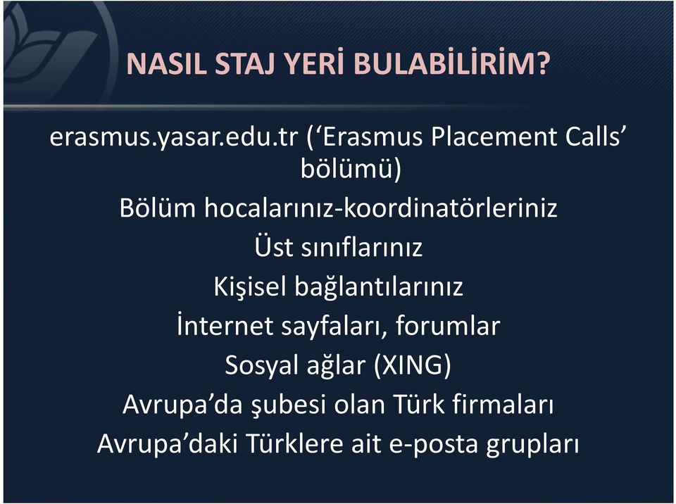 koordinatörleriniz Üst sınıflarınız Kişisel bağlantılarınız İnternet