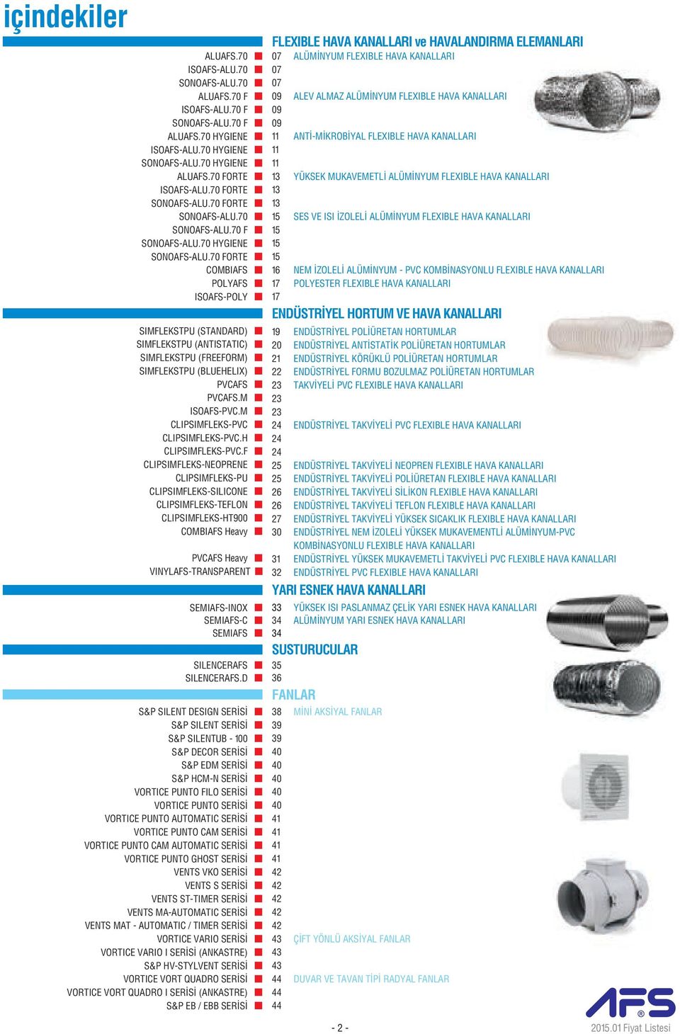 70 FORTE COMBIAFS POLYAFS ISOAFS-POLY SIMFLEKSTPU (STANDARD) SIMFLEKSTPU (ANTISTATIC) SIMFLEKSTPU (FREEFORM) SIMFLEKSTPU (BLUEHELIX) PVCAFS PVCAFS.M ISOAFS-PVC.M CLIPSIMFLEKS-PVC CLIPSIMFLEKS-PVC.