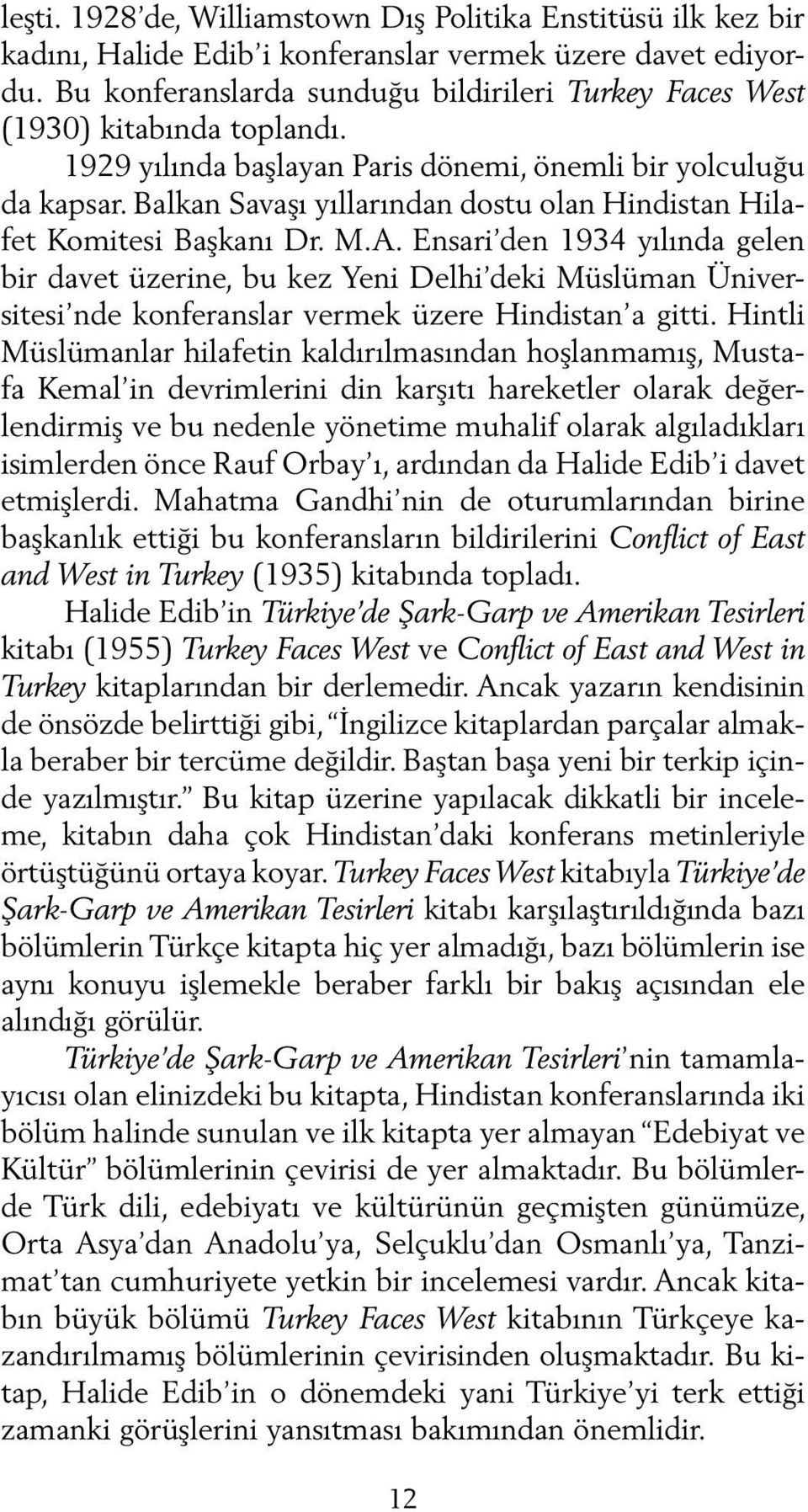 Balkan Savaşı yıllarından dostu olan Hindistan Hilafet Komitesi Başkanı Dr. M.A.