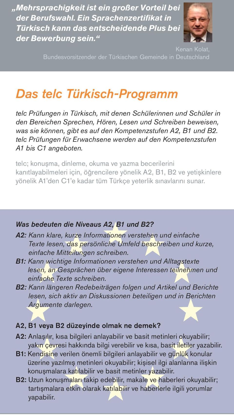 Lesen und Schreiben beweisen, was sie können, gibt es auf den Kompetenzstufen A2, B1 und B2. telc Prüfungen für Erwachsene werden auf den Kompetenzstufen A1 bis C1 angeboten.