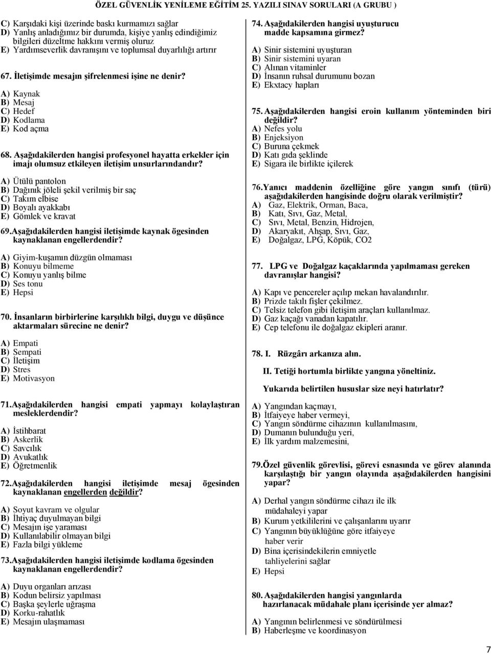 Aşağıdakilerden hangisi profesyonel hayatta erkekler için imajı olumsuz etkileyen iletişim unsurlarındandır?