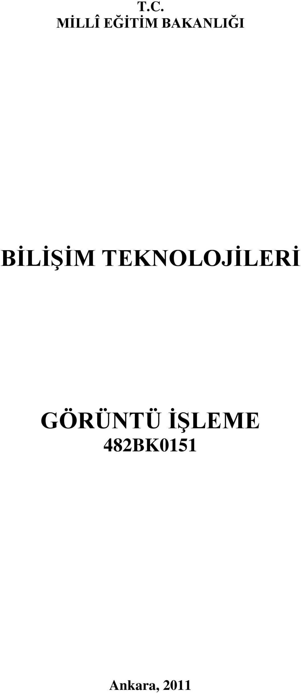 TEKNOLOJĠLERĠ GÖRÜNTÜ