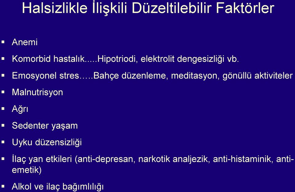 .bahçe düzenleme, meditasyon, gönüllü aktiviteler Malnutrisyon Ağrı Sedenter yaşam