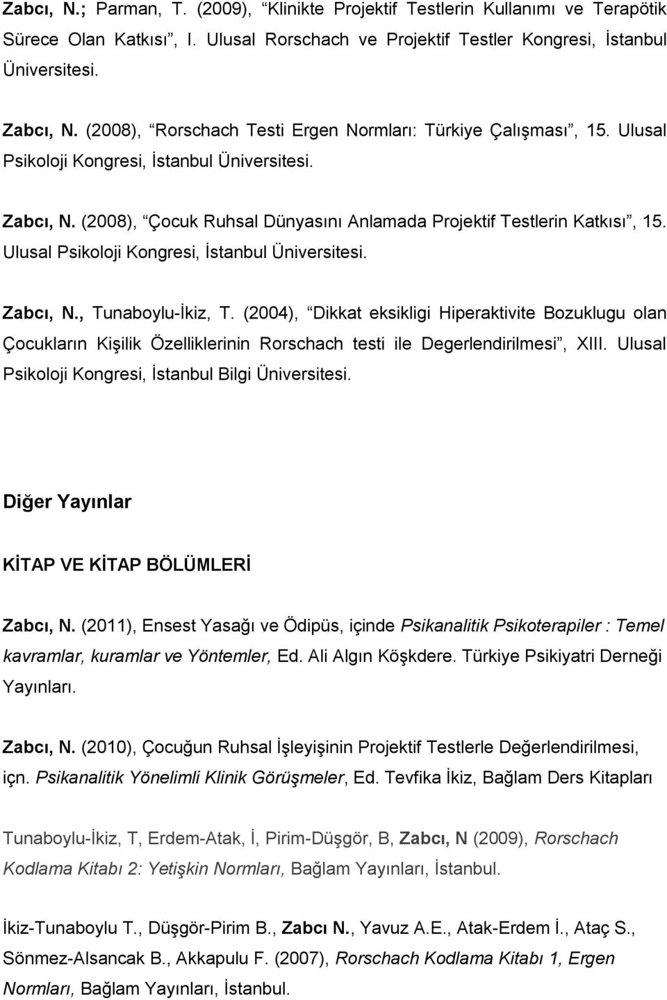 Ulusal Psikoloji Kongresi, İstanbul Üniversitesi. Zabcı, N., Tunaboylu-İkiz, T.