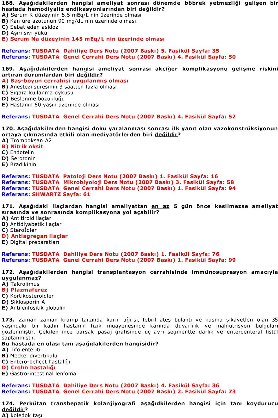 (2007 Baskı) 5. Fasikül Sayfa: 35 TUSDATA Genel Cerrahi Ders Notu (2007 Baskı) 4. Fasikül Sayfa: 50 169.