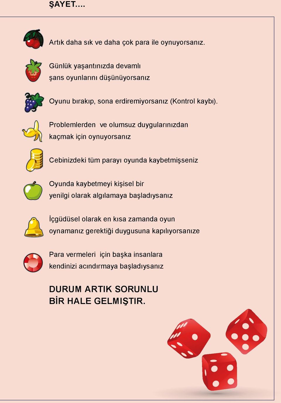 Problemlerden ve olumsuz duygularınızdan kaçmak için oynuyorsanız Cebinizdeki tüm parayı oyunda kaybetmişseniz Oyunda kaybetmeyi kişisel