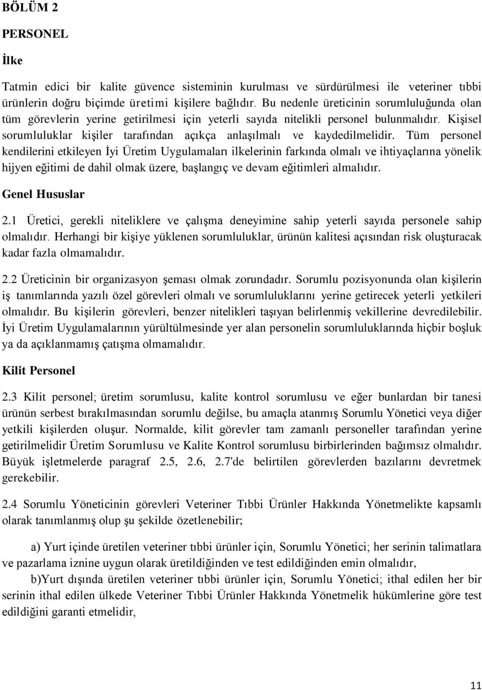 Kişisel sorumluluklar kişiler tarafından açıkça anlaşılmalı ve kaydedilmelidir.