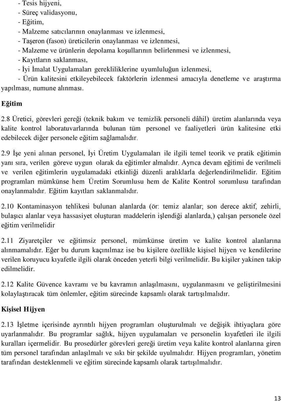 araştırma yapılması, numune alınması. Eğitim 2.