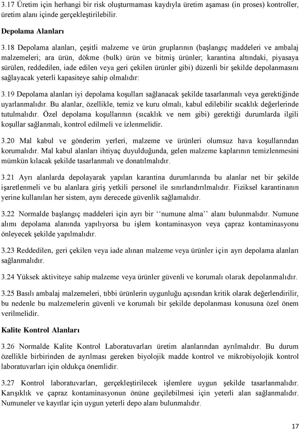 reddedilen, iade edilen veya geri çekilen ürünler gibi) düzenli bir şekilde depolanmasını sağlayacak yeterli kapasiteye sahip olmalıdır: 3.