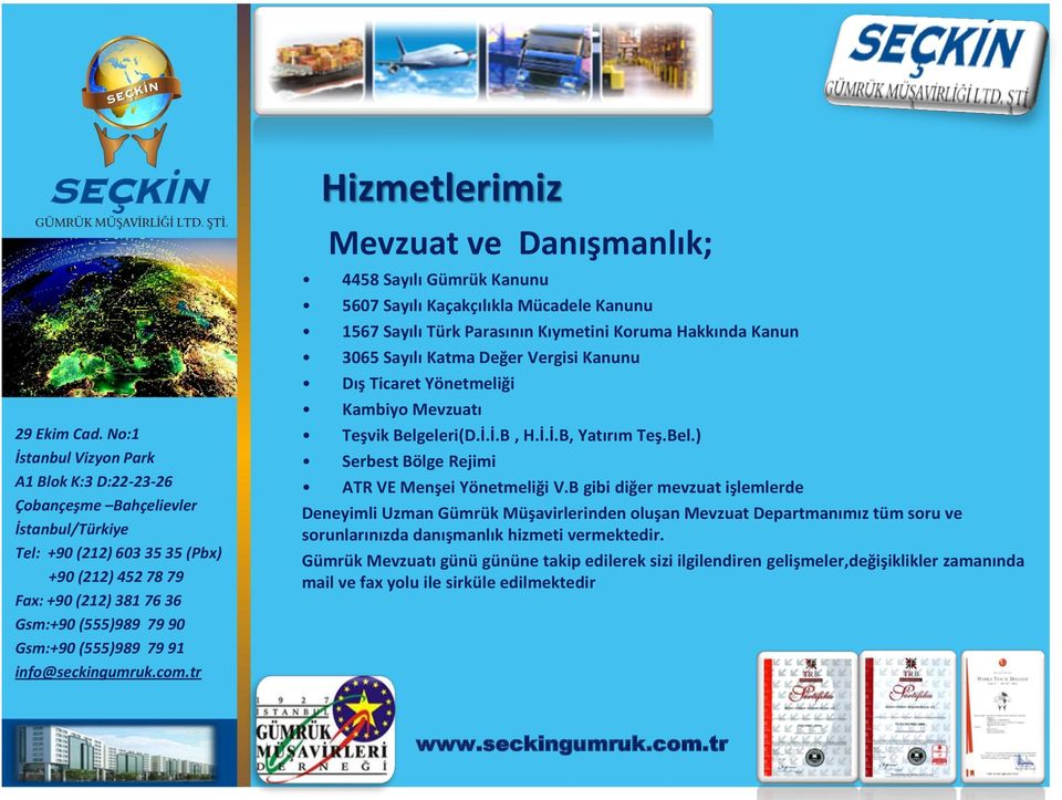 B gibi diğer mevzuat işlemlerde Deneyimli Uzman Gümrük Müşavirlerinden oluşan Mevzuat Departmanımız tüm soru ve sorunlarınızda danışmanlık hizmeti vermektedir.