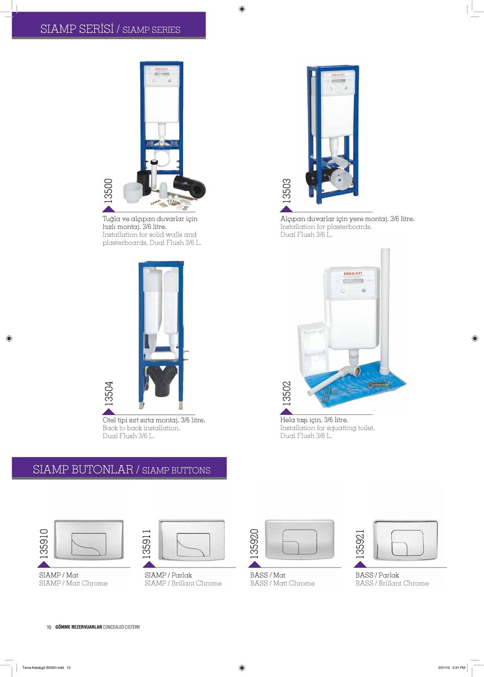 Dual Flush 3/6 L. Hela taşı için. 3/6 litre. Installation for squatting toilet. Dual Flush 3/6 L.