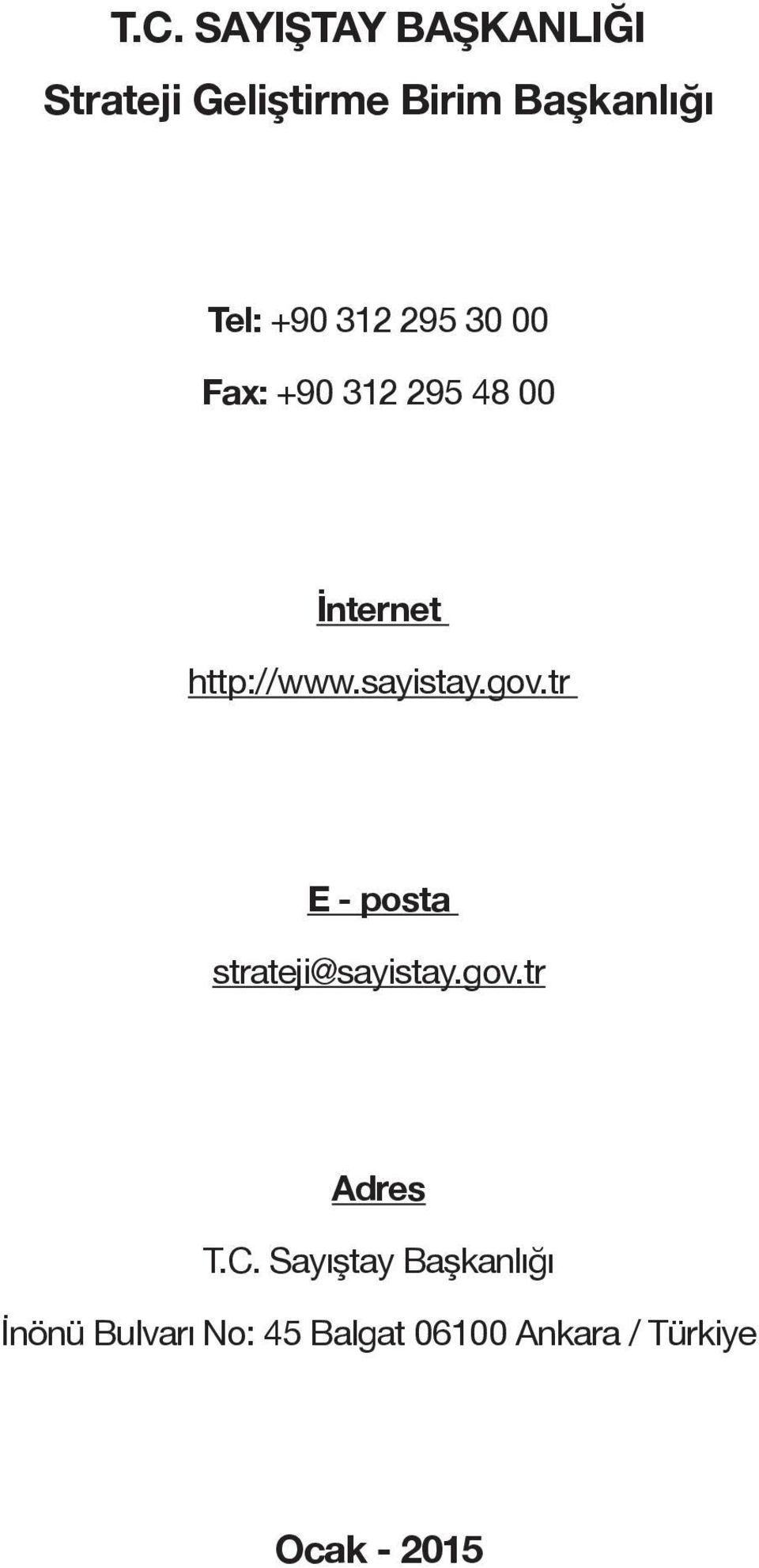 sayistay.gov.tr E - posta strateji@sayistay.gov.tr Adres T.C.