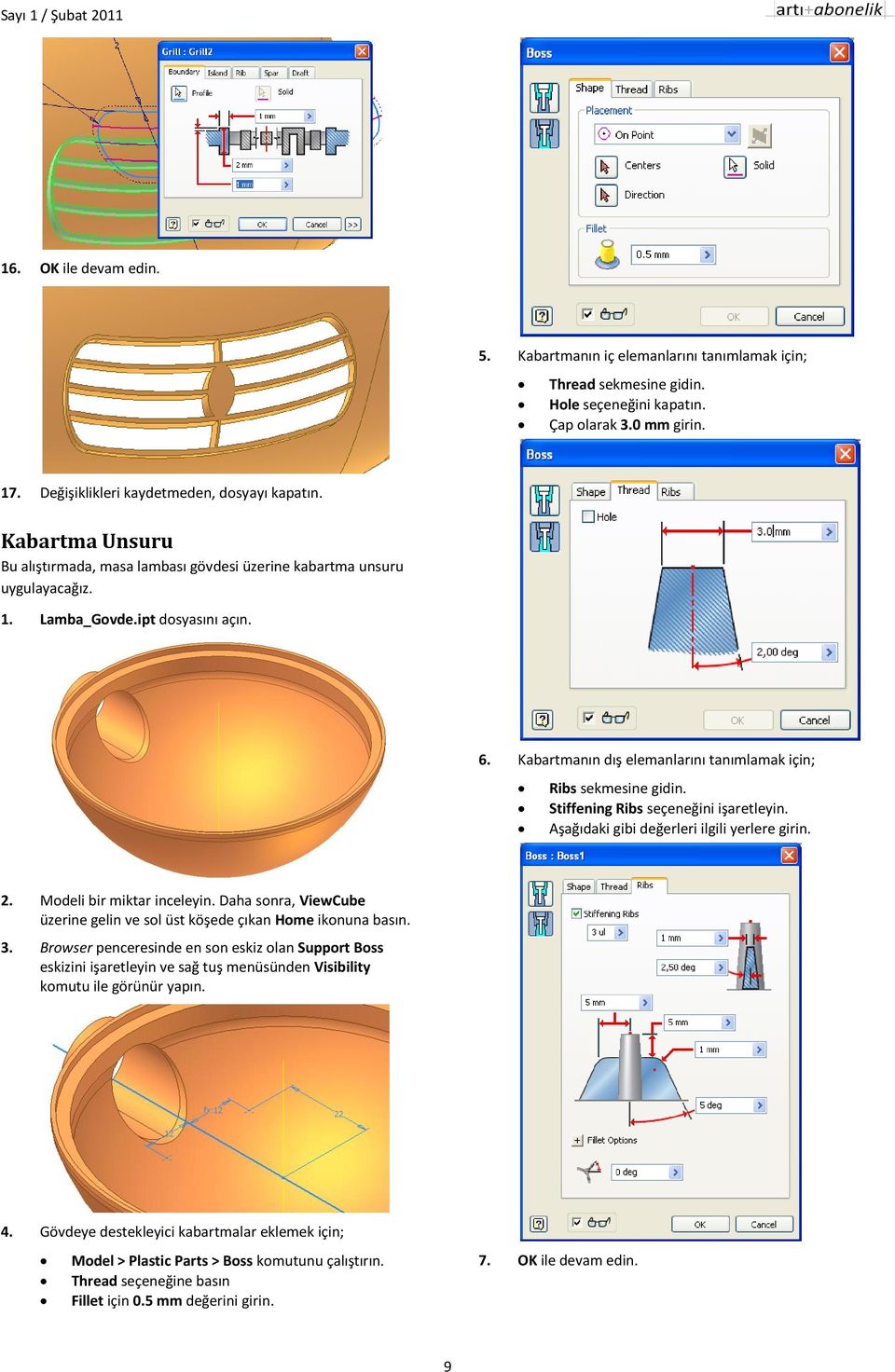 Stiffening Ribs seçeneğini işaretleyin. Aşağıdaki gibi değerleri ilgili yerlere girin. 2. Modeli bir miktar inceleyin. Daha sonra, ViewCube üzerine gelin ve sol üst köşede çıkan Home ikonuna basın. 3.