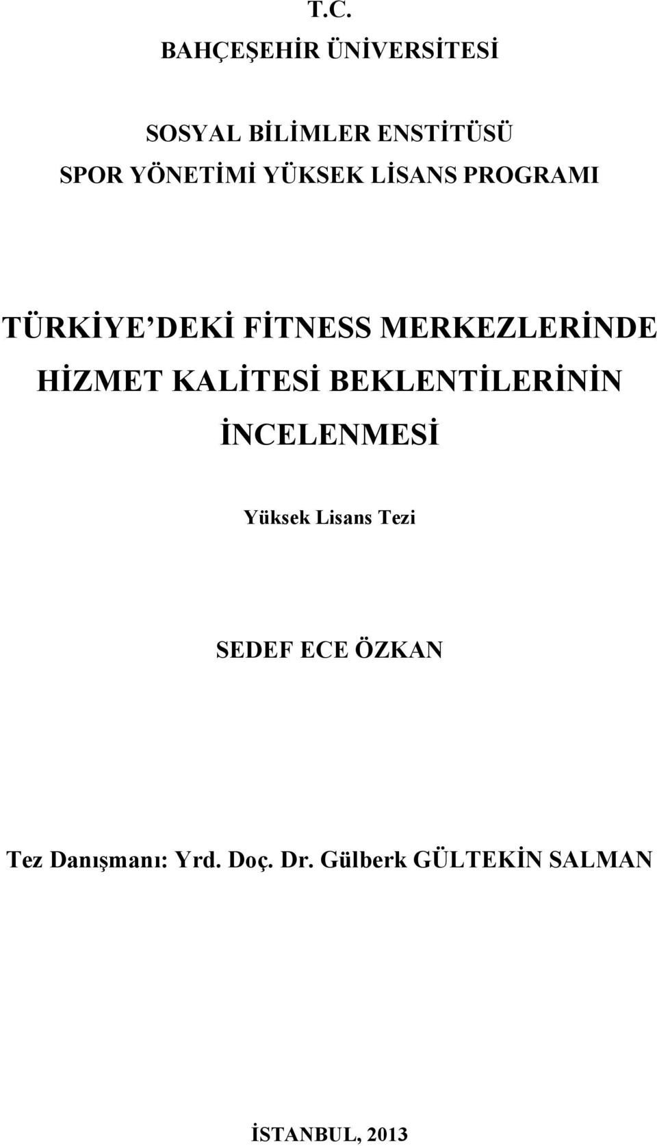 KALİTESİ BEKLENTİLERİNİN İNCELENMESİ Yüksek Lisans Tezi SEDEF ECE