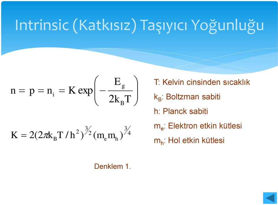 cinsinden sıcaklık k B : Boltzman sabiti h: Planck sabiti