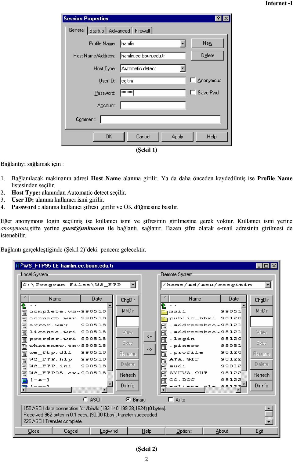 User ID: alanına kullanıcı ismi girilir. 4. Password : alanına kullanıcı şifresi girilir ve OK düğmesine basılır.