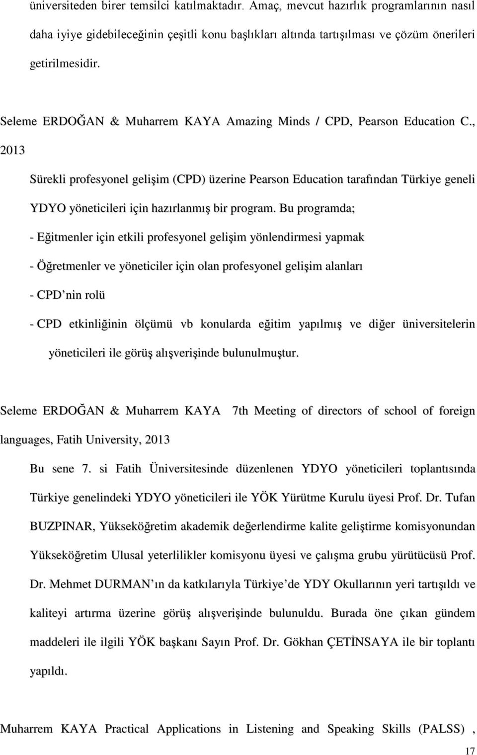 , 3 Sürekli profesyonel gelişim (CPD) üzerine Pearson Education tarafından Türkiye geneli YDYO yöneticileri için hazırlanmış bir program.