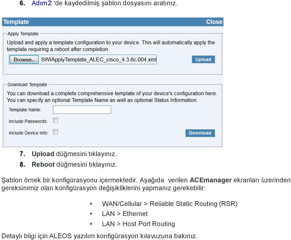 Aşağıda verilen ACEmanager ekranları üzerinden gereksinimiz olan konfigürasyon değişikliklerini yapmanız