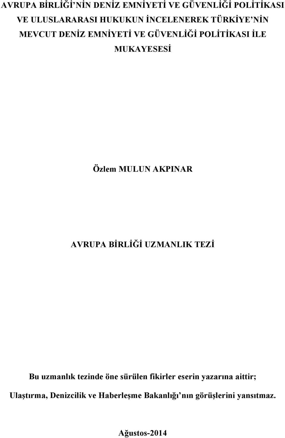 MULUN AKPINAR AVRUPA BİRLİĞİ UZMANLIK TEZİ Bu uzmanlık tezinde öne sürülen fikirler eserin